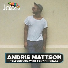 Folded Space on Jazz FM w/ Tony Minvielle 21/3/21 - Andris Mattson and Daniel Casimir in Convo
