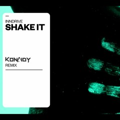 Inndrive - Shake It (Konaidy Bootleg)