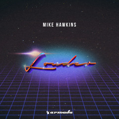 Mike Hawkins - Louder [OUT NOW]