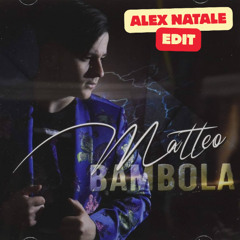 MATTEO - Bambola (Alex Natale edit)