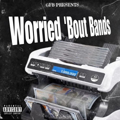 Worried Bout Bands (feat. Rich Cholo)