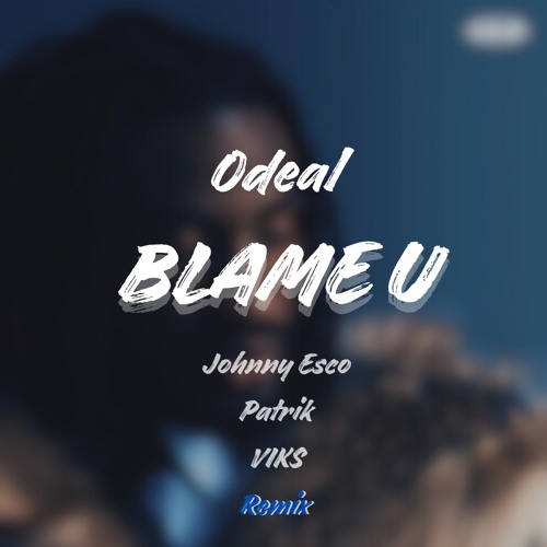 Odeal - Blame U (Johnny Esco, Patrik, VIKS Remix) *SUPPORTED BY FS GREEN & CHRIS IDH*