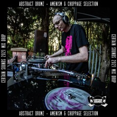 Abstract Drumz - Amenism & Choppage Selection | Certain Sounds 2021 Mix Drop