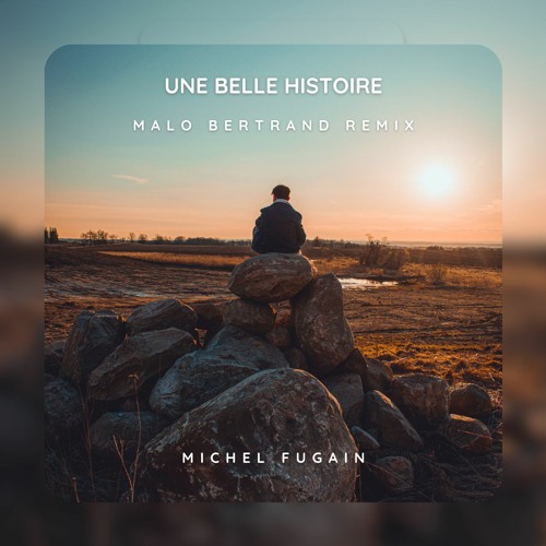 Michel Fugain - Une belle histoire (Malo Bertrand Remix)
