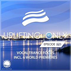 Uplifting Only 521 [Vocal Trance Focus] (Feb 2, 2023) {WORK IN PROGRESS}