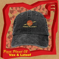 Pizza Planet Radio 02 by Vex & Lateef