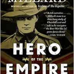 Read EBOOK 📤 Hero of the Empire: The Boer War, a Daring Escape, and the Making of Wi