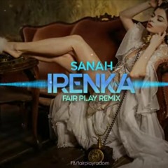 Sanah - Irenka (FAIR PLAY REMIX)