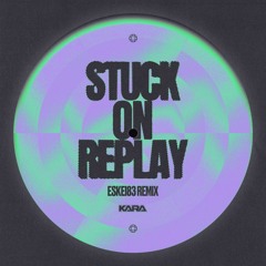 Stuck on Replay (Eskei83 Remix)