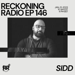 Reckoning Radio EP 146 - SiDD