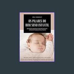$$EBOOK ⚡ Os pilares do bom sono infantil: Do recém-nascido à fase pré-escolar (Portuguese Edition