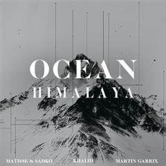 Martin Garrix & Khalid x Matisse & Sadko - Ocean (Wellkrow "Himalaya" Edit)