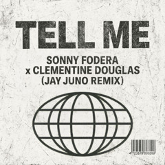 Sonny Fodera X Clementine Douglas - Tell Me (JAY JUNO REMIX)