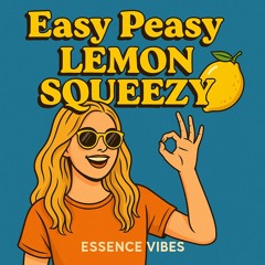 Easy Peasy, Lemon Squeezy