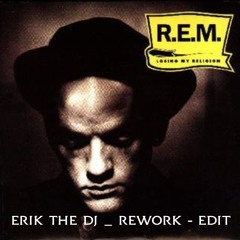 ERIK (US) - LOSING MY RELIGION - REWORK