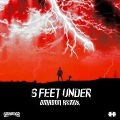 GRAVEDGR - 6 FEET UNDER (Omadon Remix)