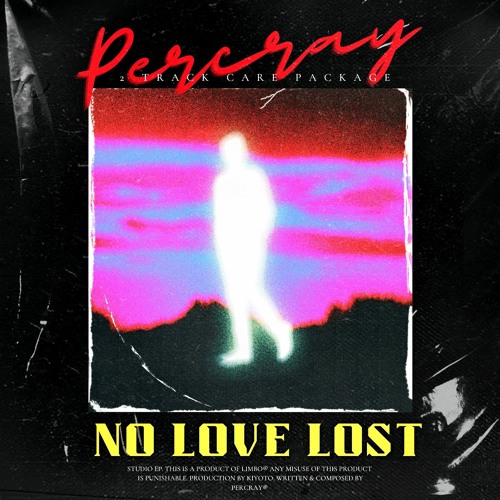 Stream NO LOVE LOST. by PERCRAY Listen online for free on SoundCloud