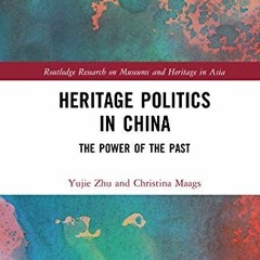 ( pgg ) Heritage Politics in China: The Power of the Past (Routledge Research on Museums and Heritag