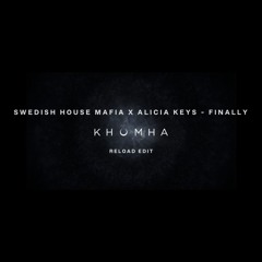 Swedish House Mafia x Alicia Keys - Finally (KhoMha Reload Edit)
