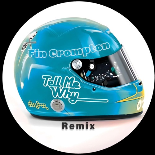 Tell Me Why - Fin Crompton Remix