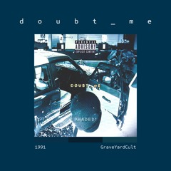 Doubt Me [Prod. PHADED1]