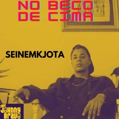 No Beco De Cima - SeiNemKJota  - Dj Johnny Bravo - @dj Johnnybeat