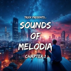TrixX Presents | Sounds Of Melodia | Chapter 1