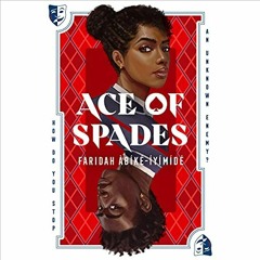Ace of Spades [PDF] By: Faridah Ã€bÃ­kÃ©-ÃyÃ­mÃ­dÃ© (Author),Jeanette Illidge (Narrator),Tapiwa Mug