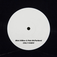 Mick Willow & Rob McPartland - Only Knew