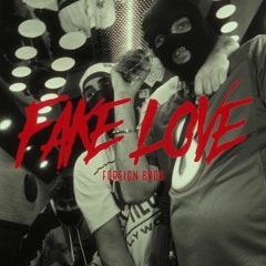 Foreign Bros - Fake Love