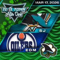 San Jose Sharks @ Edmonton Oilers - 3/17/2026 - Teal Town USA After Dark (Postgame)