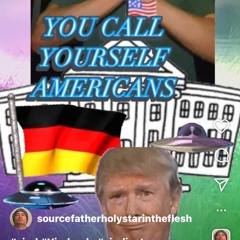 YOU CALL YOURSELF AMERICANS.wav
