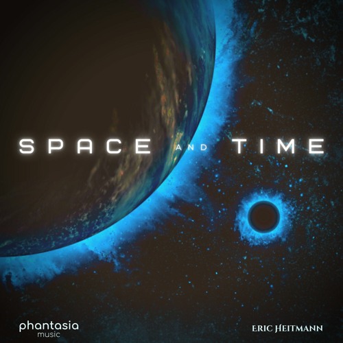 Space And Time (Phantasia Music and Eric Heitmann)