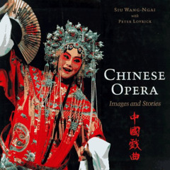 GET EPUB 💔 Chinese Opera: Stories and Images by  Peter Lovrick &  Siu Wang-Ngai EPUB
