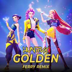 Huntrix - Golden (Ferry Bounce Remix) [FREE DOWNLOAD]