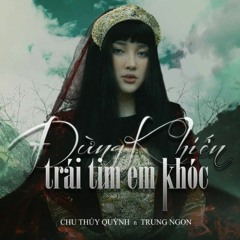 Đừng Khiến Trái Tim Em Khóc - Chu Thúy Quỳnh x MaSS Remix