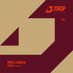 Mirco Caruso - Musica (Original Mix) [2Drop Records]