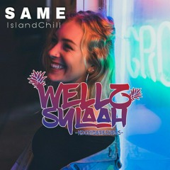 S A M E - (WellZ Sylaah) Island Chill -21.mp3