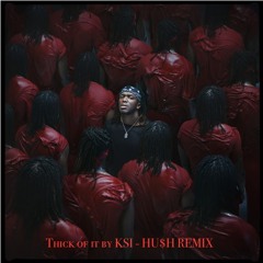 KSI - Thick Of It (feat. Trippie Redd) - HU$H Remix