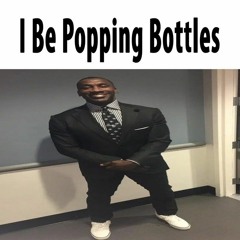 I Be Poppin' Bottles (Aijuex Edit)