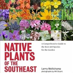 [VIEW] [EBOOK EPUB KINDLE PDF] Native Plants of the Southeast: A Comprehensive Guide