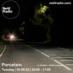 porcelain w/ shell company - 05.09.23 - netil radio