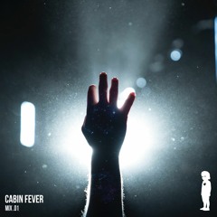 Cabin Fever -  MIX .01