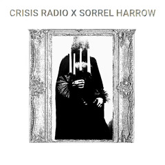 CRISIS RADIO X SORREL HARROW