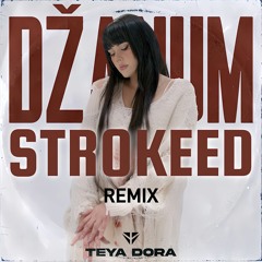 Teya Dora - Džanum (STROKEED Remix)