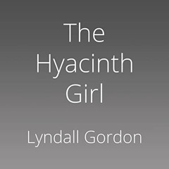 View PDF √ The Hyacinth Girl: T.S. Eliot's Hidden Muse by  Lyndall Gordon,Buffy Davis