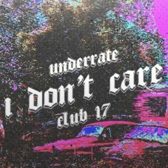 UNDERRATE - I DON'T CARE