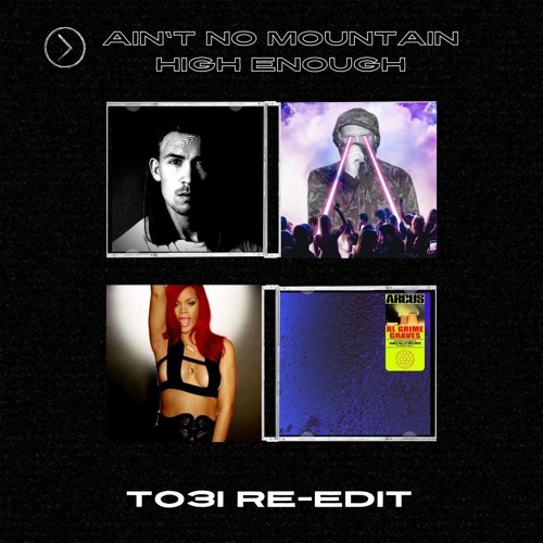 Marvin Gaye X RL Grime X Rihanna - Ain't No Mountain High Enough (TO3I 'Benzi' Re-Edit)