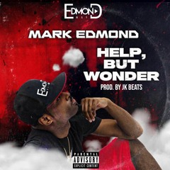 Mark Edmond - Help, but Wonder (Prod. by JK Beats)