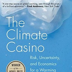 )! The Climate Casino, Risk, Uncertainty, and Economics for a Warming World )Save!